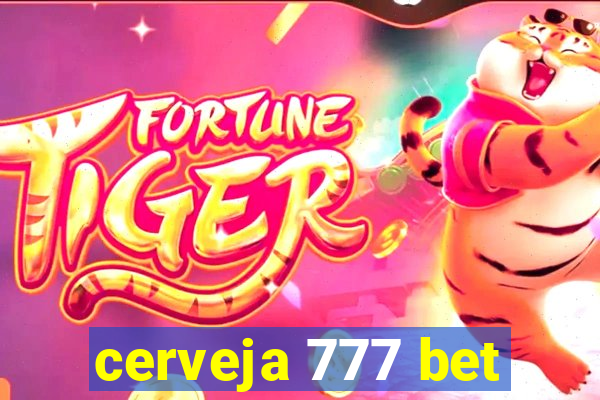 cerveja 777 bet